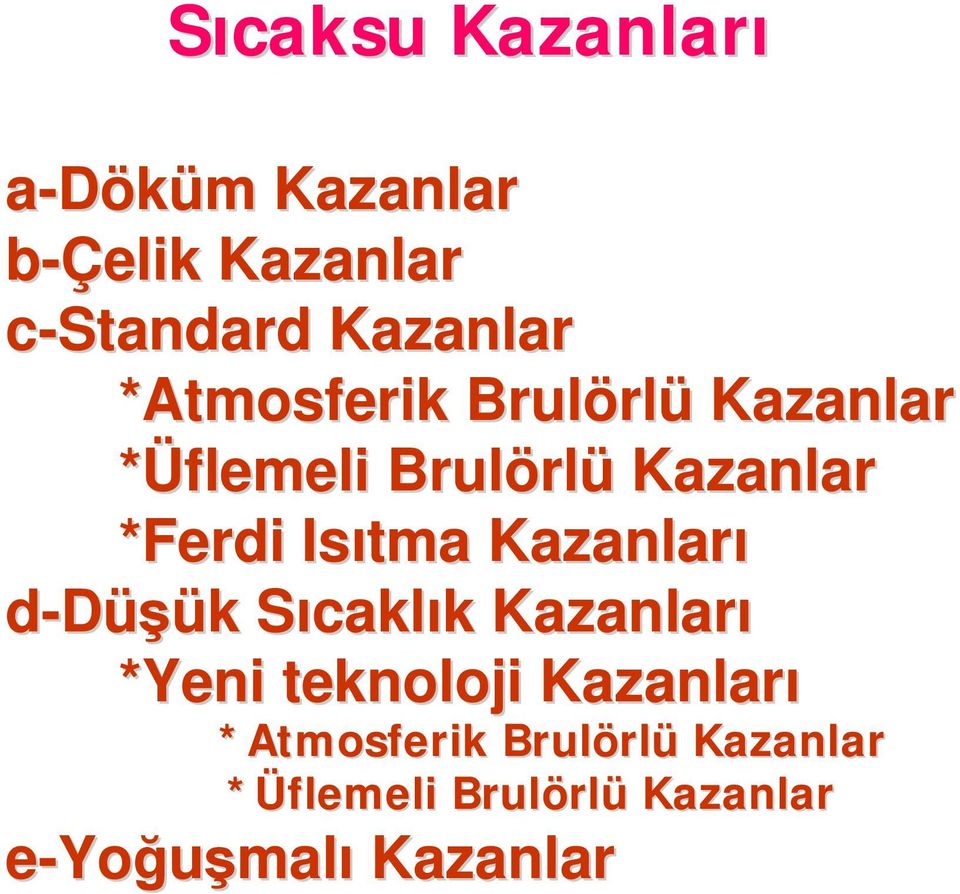 Kazanları d-düşük k SıcaklS caklık k Kazanları *Yeni teknoloji Kazanları