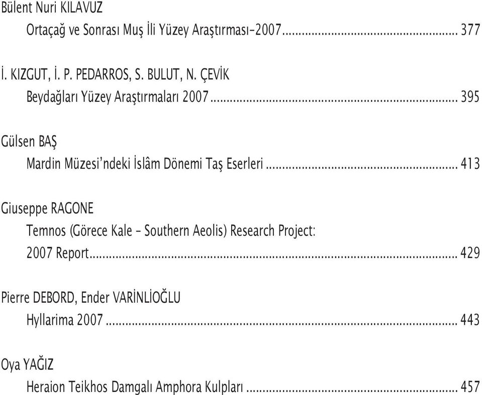 .. 395 Gülsen BAŞ Mardin Müzesi ndeki İslâm Dönemi Taş Eserleri.