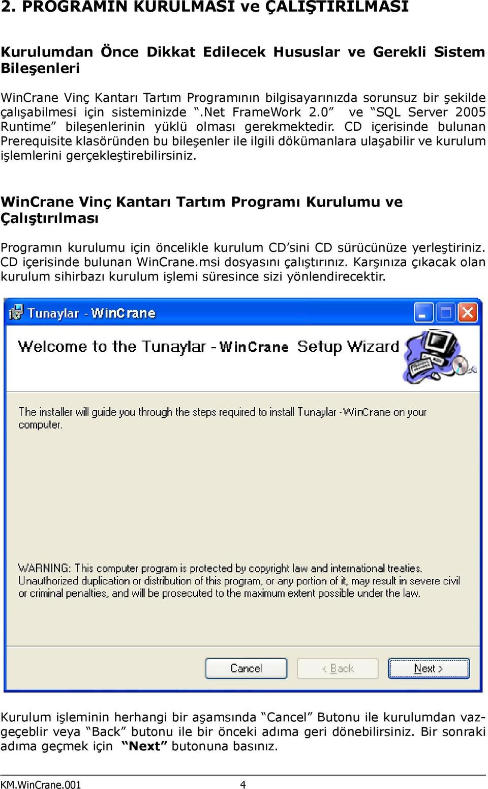 CD içerisinde bulunan Prerequisite klasöründen bu bileşenler ile ilgili dökümanlara ulaşabilir ve kurulum işlemlerini gerçekleştirebilirsiniz.