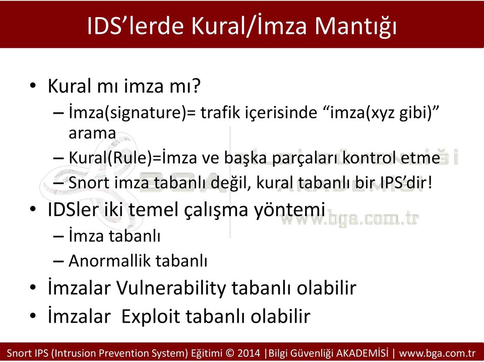 parçaları kontrol etme Snort imza tabanlı değil, kural tabanlı bir IPS dir!