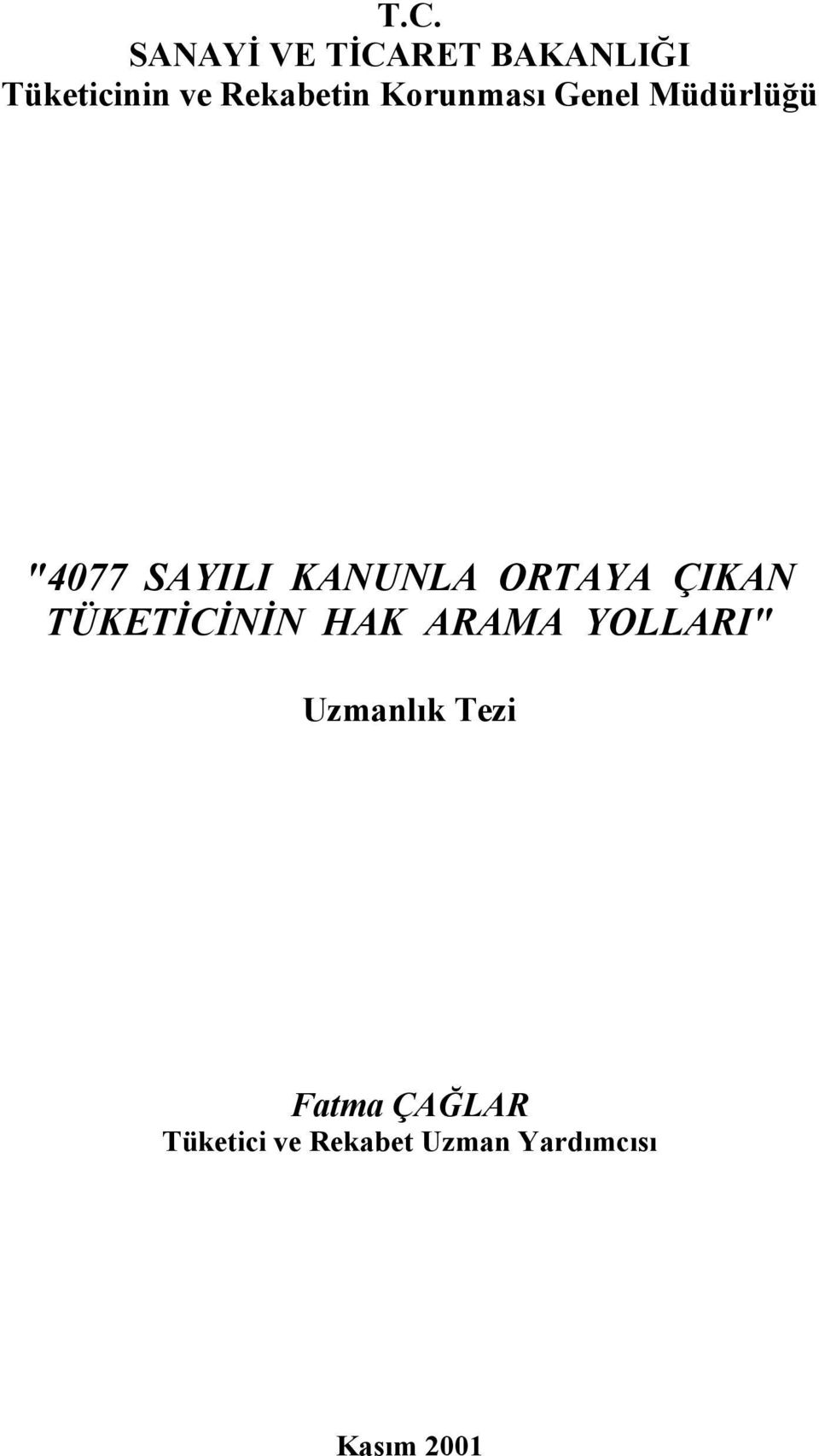 KANUNLA ORTAYA ÇIKAN TÜKETİCİNİN HAK ARAMA YOLLARI"