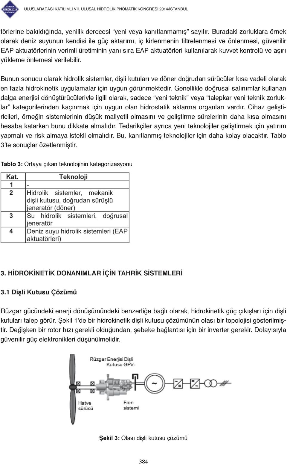 kullanılarak kuvvet kontrolü ve aşırı yükleme önlemesi verilebilir.