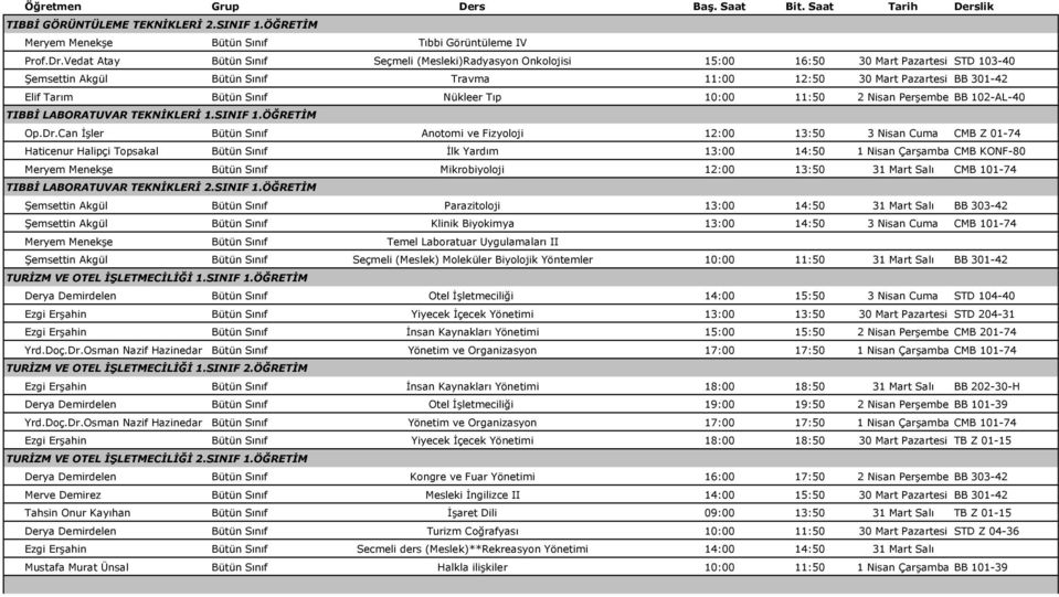 Nükleer Tıp 10:00 11:50 2 Nisan Perşembe BB 102-AL-40 TIBBİ LABORATUVAR TEKNİKLERİ 1.SINIF 1.ÖĞRETİM Op.Dr.