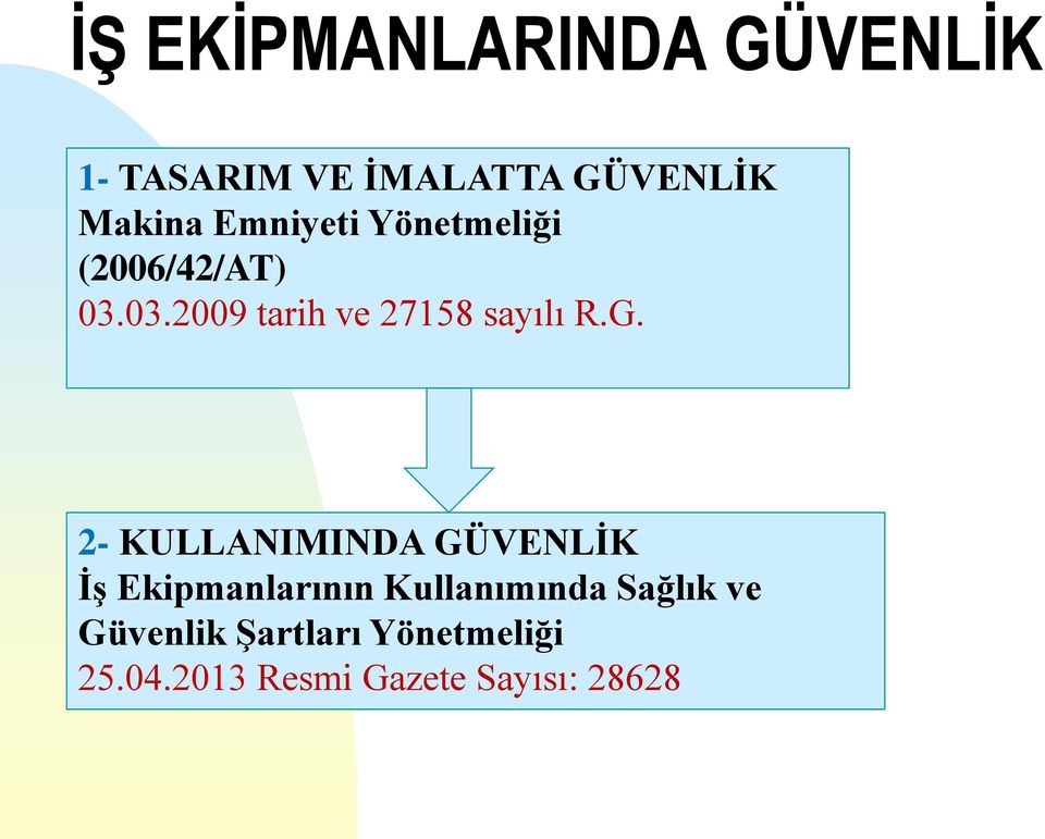 G. 2- KULLANIMINDA GÜVENLİK İş Ekipmanlarının Kullanımında Sağlık