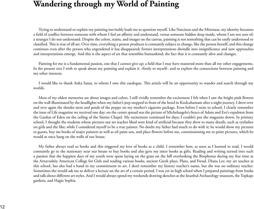 stranger I do not understand. Despite the colors, stains, and images on the canvas, painting is not something that can be easily understood or classified. This is true of all art.