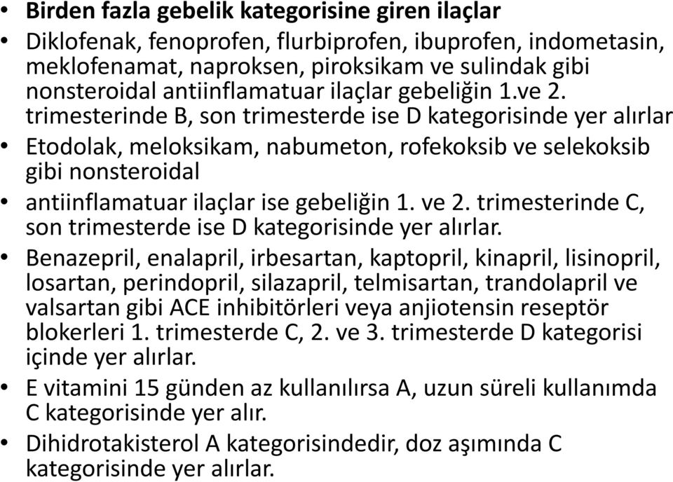 ve 2. trimesterinde C, son trimesterde ise D kategorisinde yer alırlar.