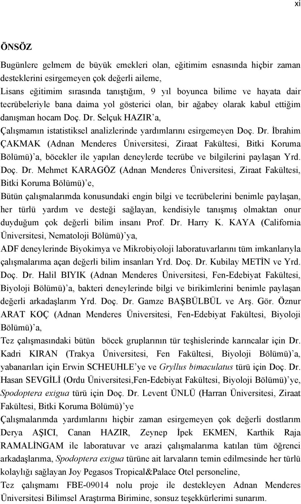 Selçuk HAZIR a, Çalışmamın istatistiksel analizlerinde yardımlarını esirgemeyen Doç. Dr.