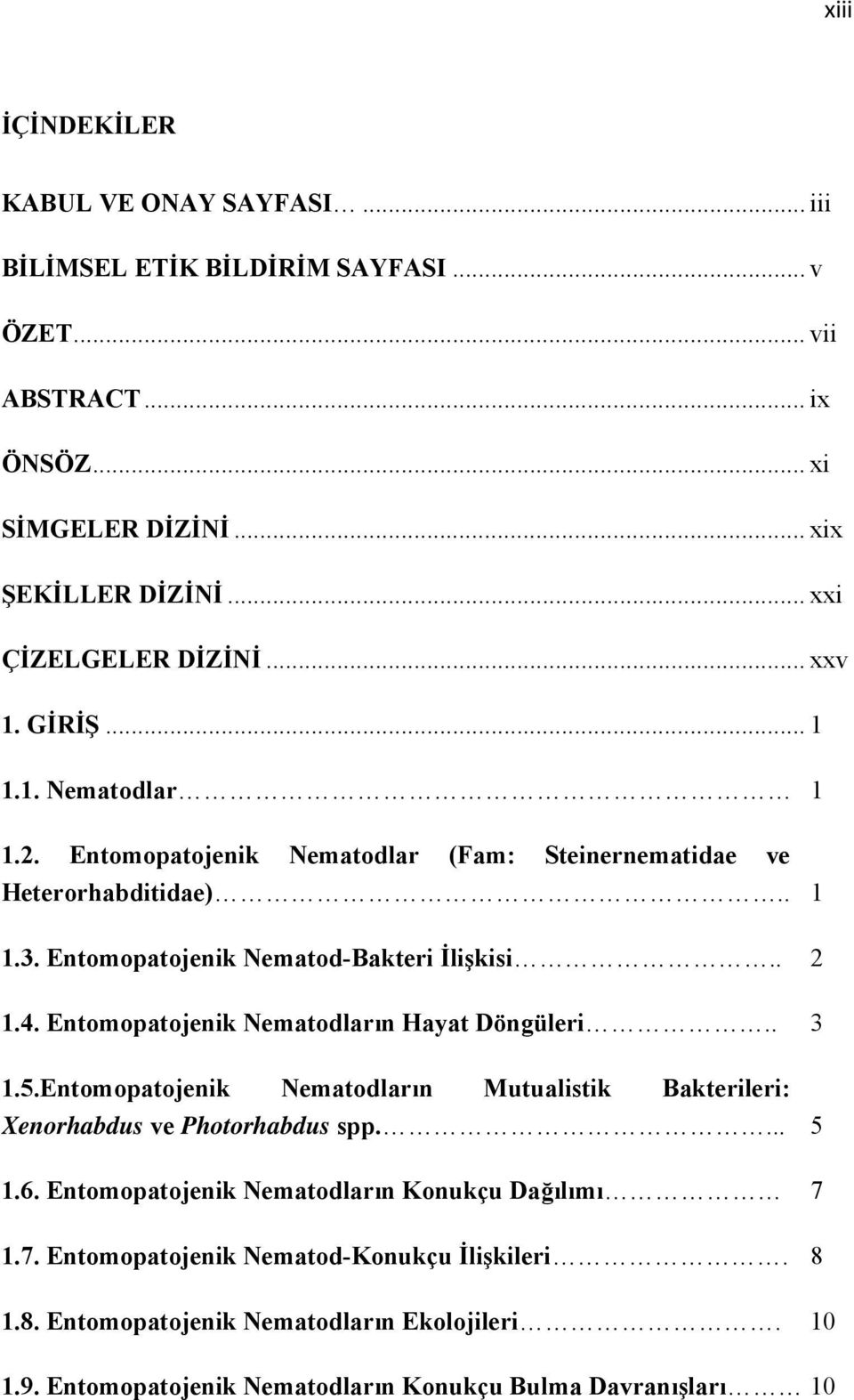 Entomopatojenik Nematod-Bakteri İlişkisi.. 2 1.4. Entomopatojenik Nematodların Hayat Döngüleri.. 3 1.5.