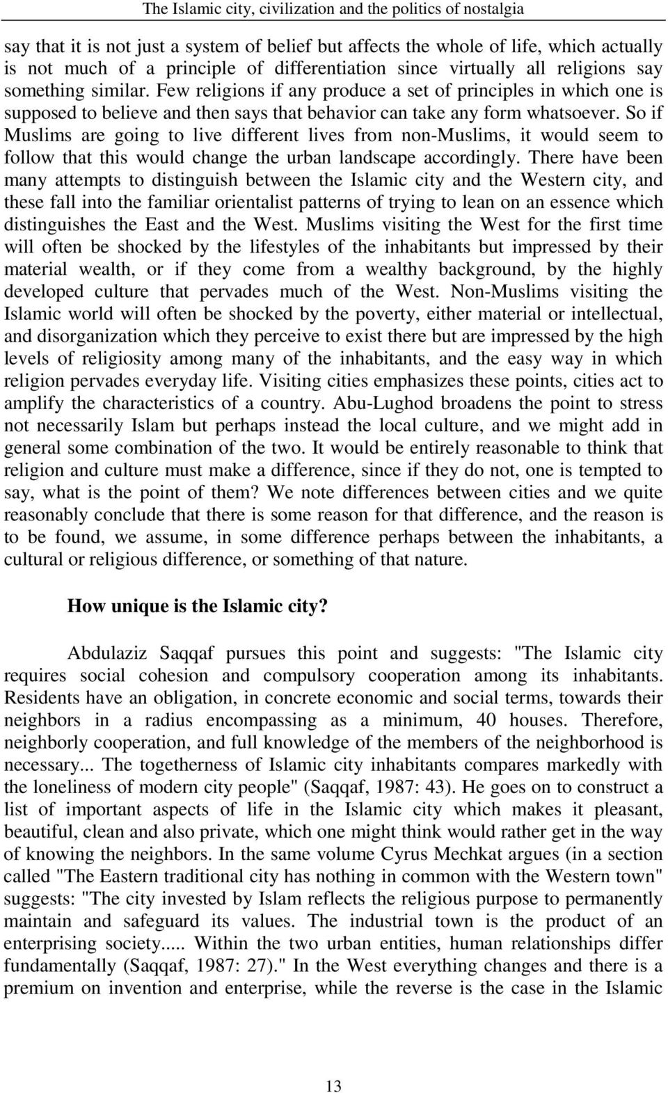 So if Muslims are going to live different lives from non-muslims, it would seem to follow that this would change the urban landscape accordingly.