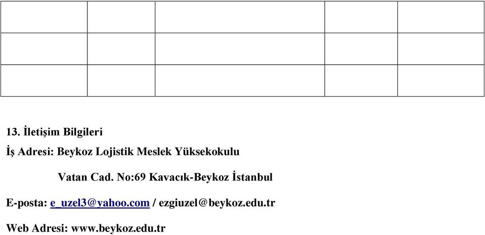 No:69 Kavacık-Beykoz İstanbul E-posta: