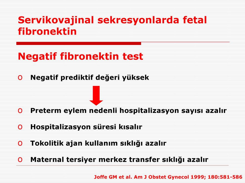 Hospitalizasyon süresi kısalır Tokolitik ajan kullanım sıklığı azalır Maternal