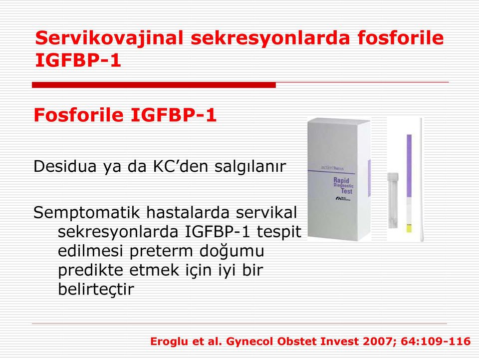 sekresyonlarda IGFBP-1 tespit edilmesi preterm doğumu predikte etmek