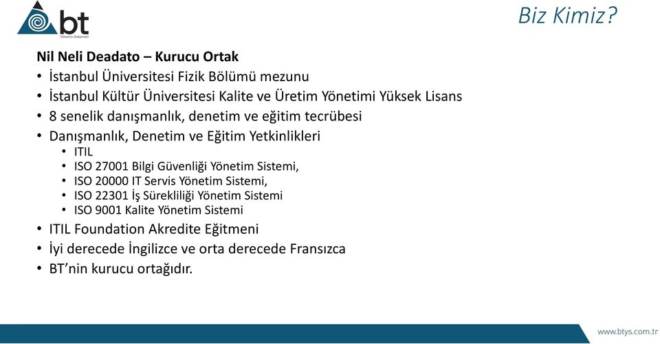 Bilgi Güvenliği Yönetim Sistemi, ISO 20000 IT Servis Yönetim Sistemi, ISO 22301 İş Sürekliliği Yönetim Sistemi ISO 9001 Kalite