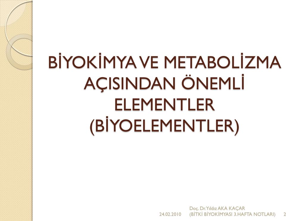 (BİYOELEMENTLER) Doç. Dr.