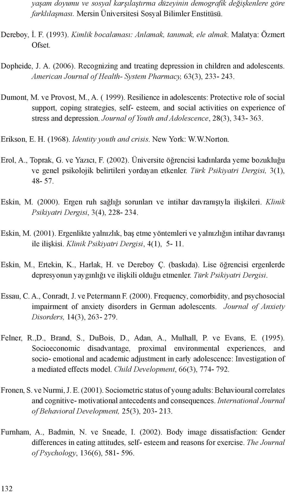 American Journal of Health- System Pharmacy, 63(3), 233-243. Dumont, M. ve Provost, M., A. ( 1999).