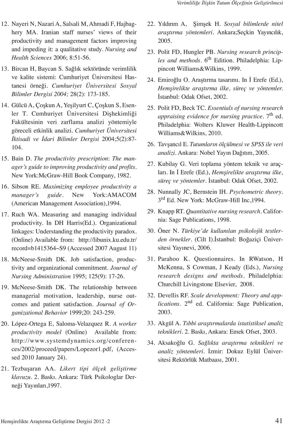 Sağlık sektöründe verimlilik ve kalite sistemi: Cumhuriyet Üniversitesi Hastanesi örneği. Cumhuriyet Üniversitesi Sosyal Bilimler Dergisi 2004; 28(2): 173-185. 14.