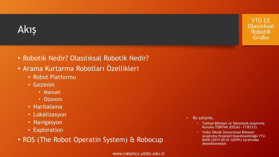 Arama Kurtarma Robotları Özellikleri Robot Platformu Gezinim Manuel Otonom Haritalama Lokalizasyon