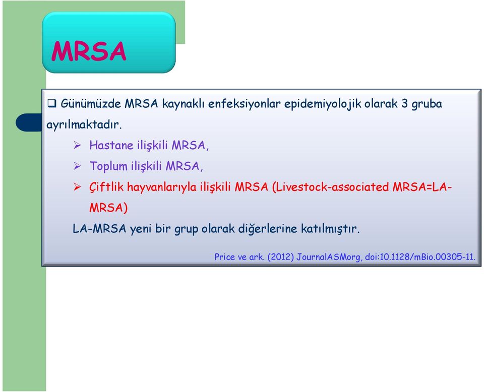 Hastane ilişkili MRSA, Toplum ilişkili MRSA, Çiftlik hayvanlarıyla ilişkili MRSA