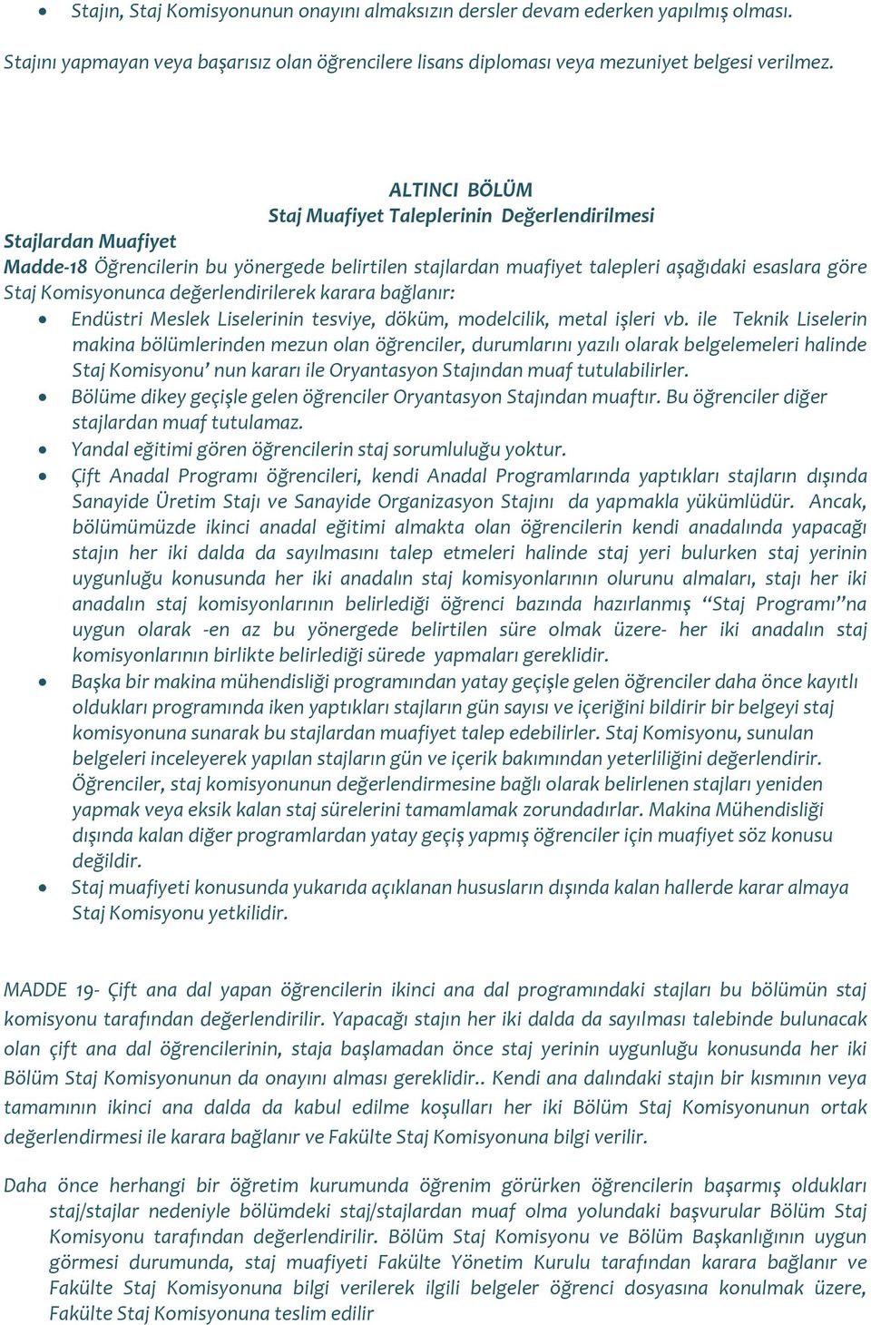 değerlendirilerek karara bağlanır: Endüstri Meslek Liselerinin tesviye, döküm, modelcilik, metal işleri vb.