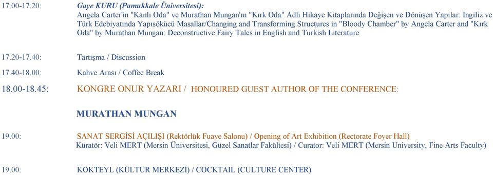 Masallar/Changing and Transforming Structures in "Bloody Chamber" by Angela Carter and "Kırk Oda" by Murathan Mungan: Deconstructive Fairy Tales in English and Turkish Literature 17.20-17.