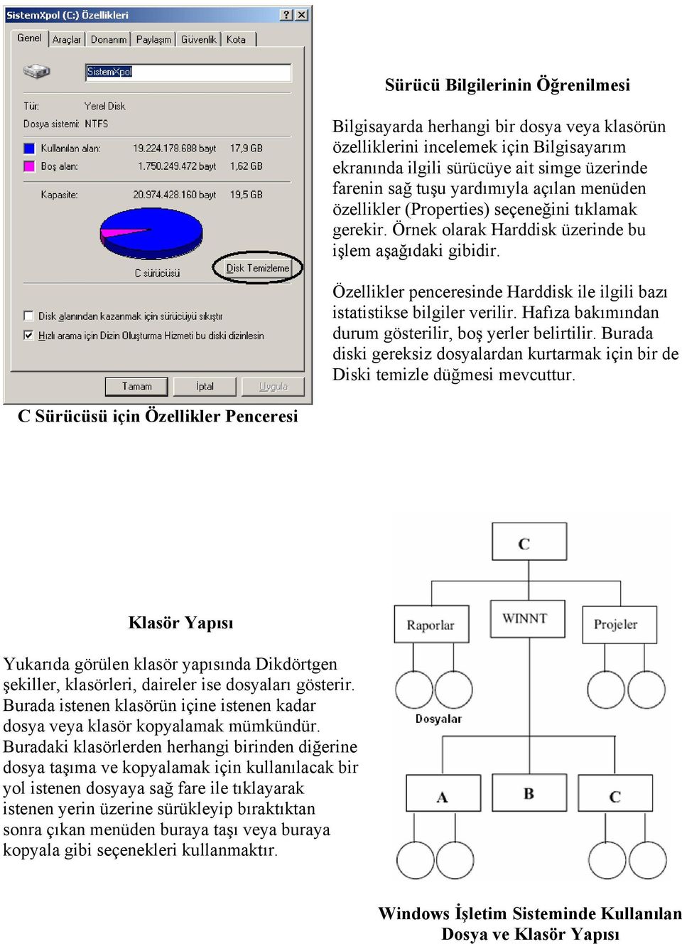 Hafıza bakımından durum gösterilir, boş yerler belirtilir. Burada diski gereksiz dosyalardan kurtarmak için bir de Diski temizle düğmesi mevcuttur.