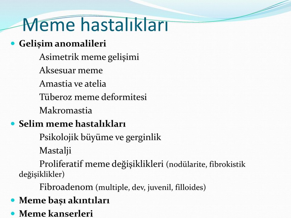 ve gerginlik Mastalji Proliferatif meme değişiklikleri (nodülarite, fibrokistik