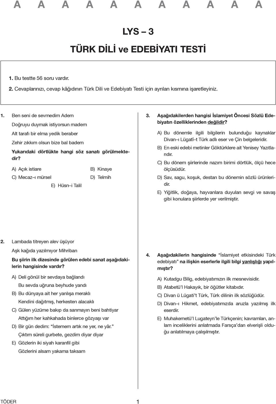 Ben seni de sevmedim Adem Doğruyu duymak istiyorsun madem Alt tarafı bir elma yedik beraber Zehir zıkkım olsun bize bal badem Yukarıdaki dörtlükte hangi söz sanatı görülmektedir?