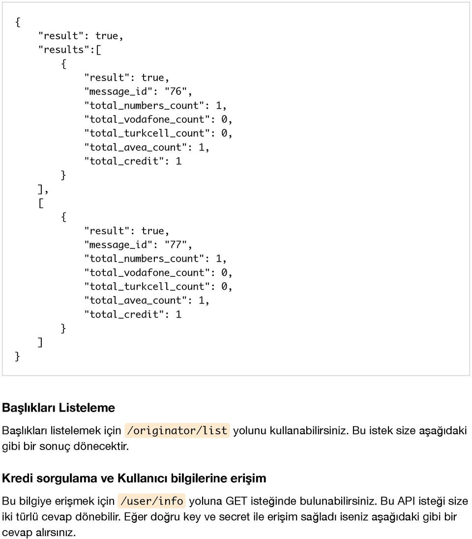 Başlıkları listelemek için /originator/list yolunu kullanabilirsiniz. Bu istek size aşağıdaki gibi bir sonuç dönecektir.