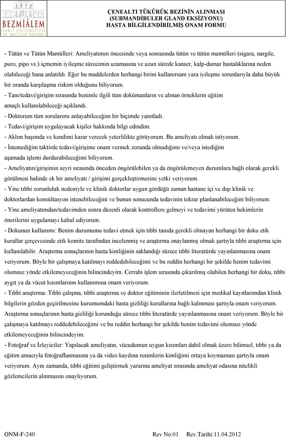 Eğer bu maddelerden herhangi birini kullanırsam yara iyileşme sorunlarıyla daha büyük bir oranda karşılaşma riskim olduğunu biliyorum.