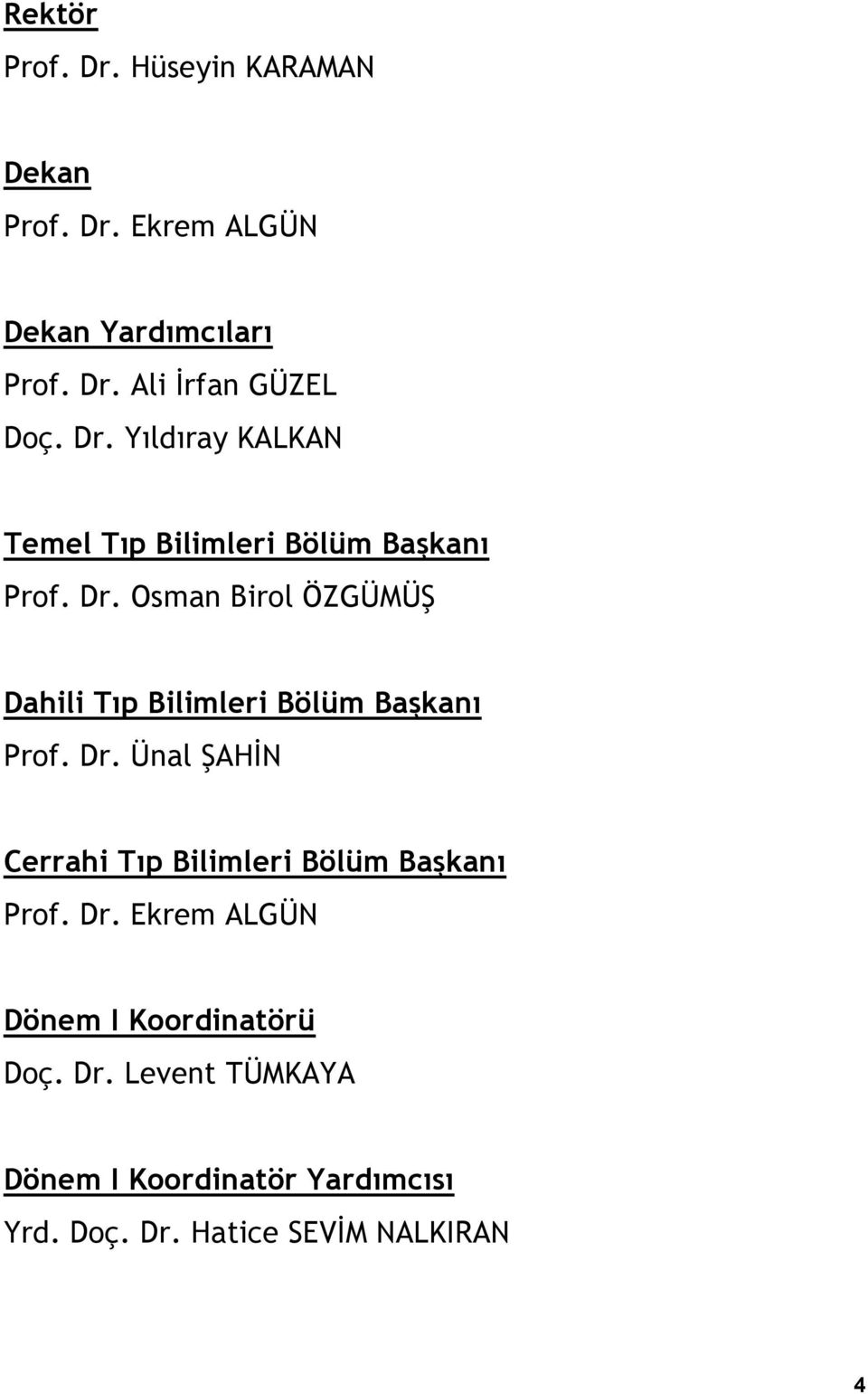 Osman Birol ÖZGÜMÜŞ Dahili Tıp Bilimleri Bölüm Başkanı Prof. Dr.