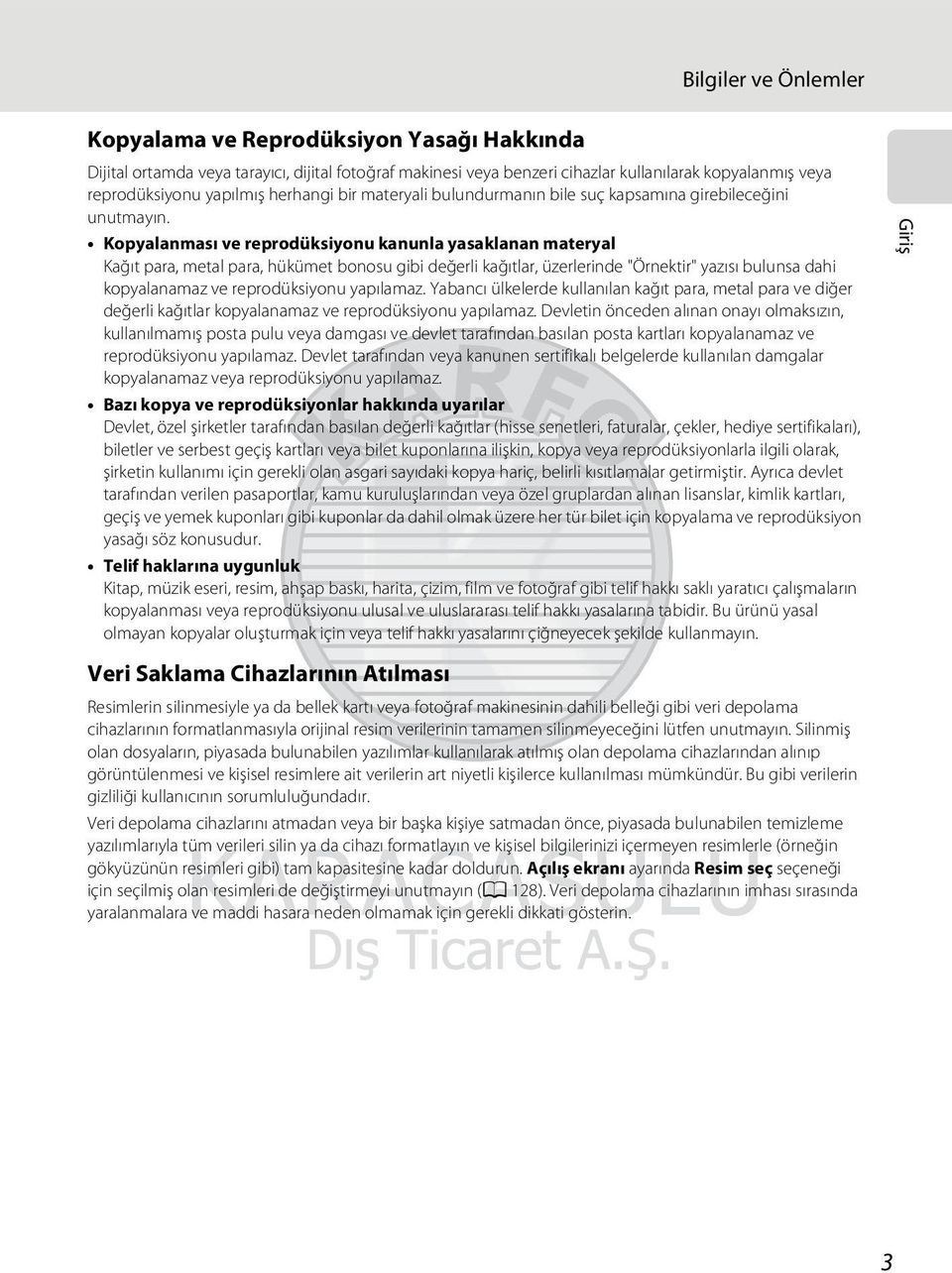 Kopyalanması ve reprodüksiyonu kanunla yasaklanan materyal Kağıt para, metal para, hükümet bonosu gibi değerli kağıtlar, üzerlerinde "Örnektir" yazısı bulunsa dahi kopyalanamaz ve reprodüksiyonu