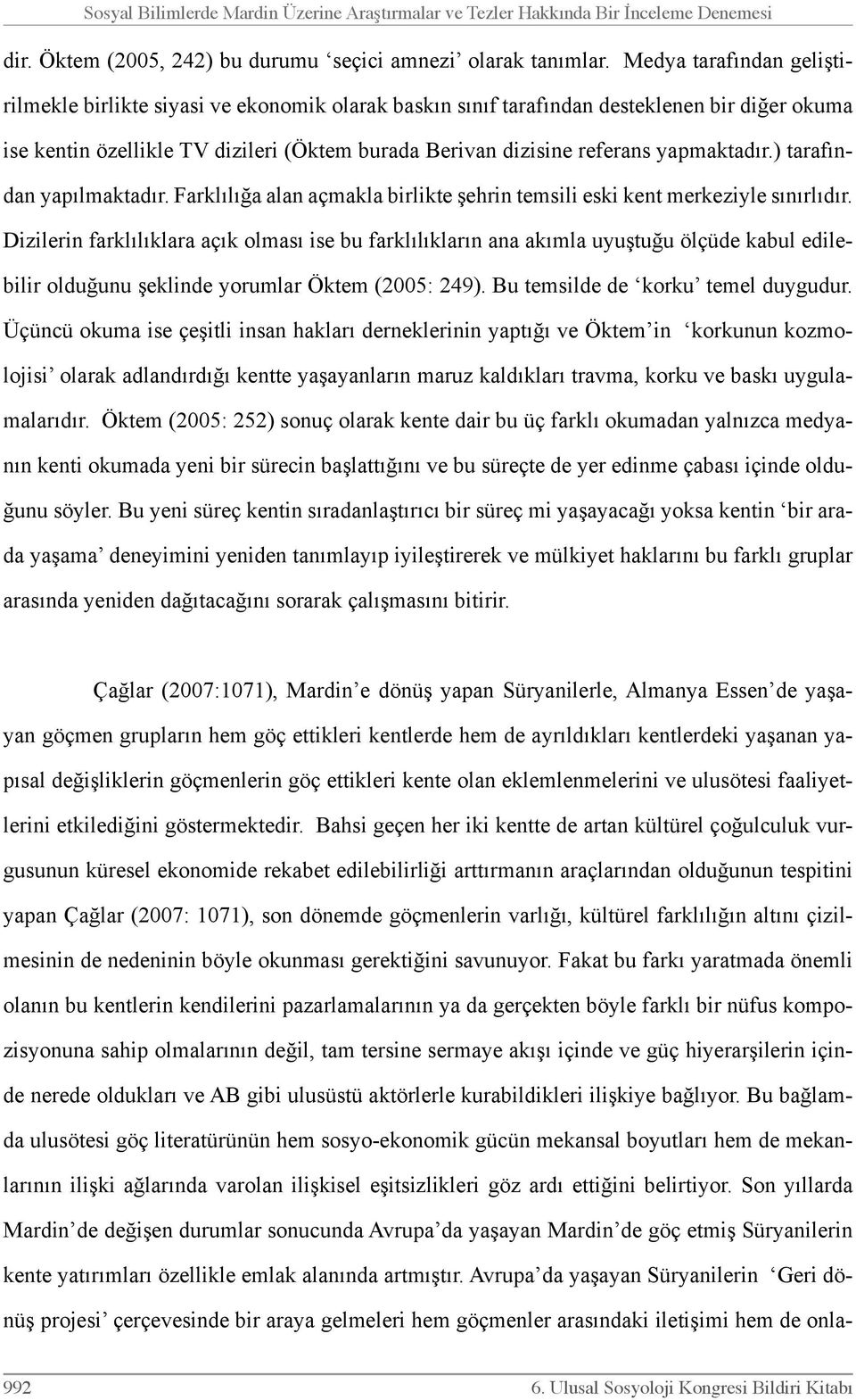 yapmaktadır.) tarafından yapılmaktadır. Farklılığa alan açmakla birlikte şehrin temsili eski kent merkeziyle sınırlıdır.