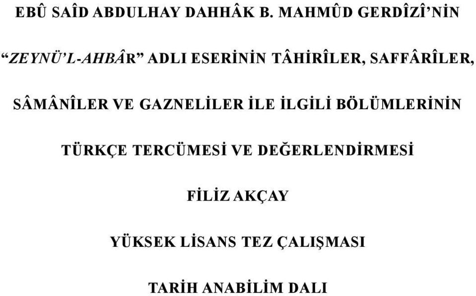 SAFFÂRÎLER, SÂMÂNÎLER VE GAZNELİLER İLE İLGİLİ BÖLÜMLERİNİN