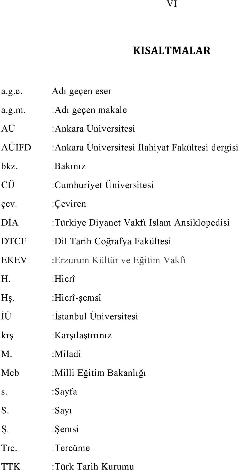 :Bakınız :Cumhuriyet Üniversitesi :Çeviren :Türkiye Diyanet Vakfı İslam Ansiklopedisi :Dil Tarih Coğrafya Fakültesi
