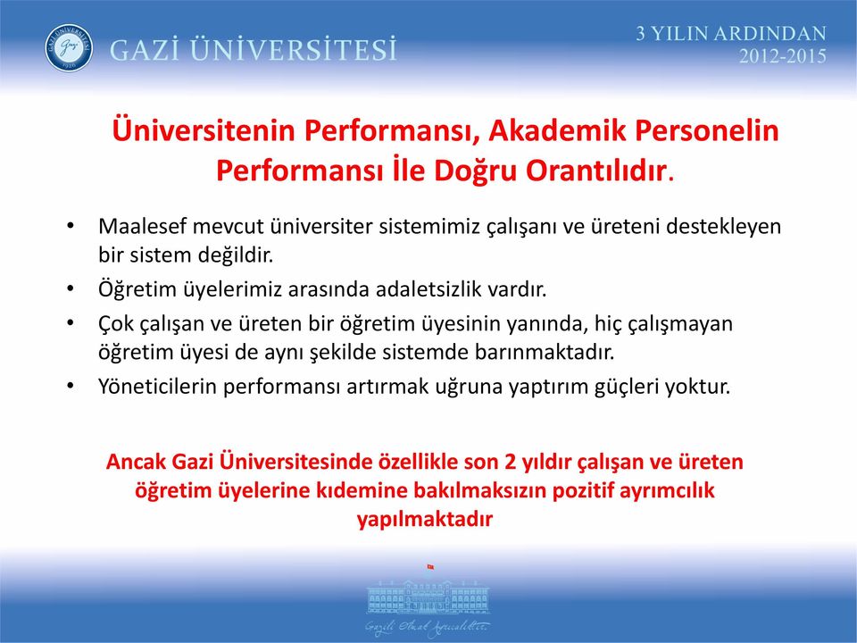 Öğretim üyelerimiz arasında adaletsizlik vardır.