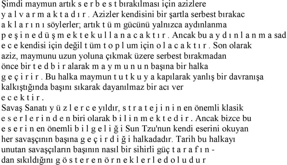 Ancak bu a y d ı n l a n m a sad e c e kendisi için değil t üm t o p l um için o l a c a k t ı r.