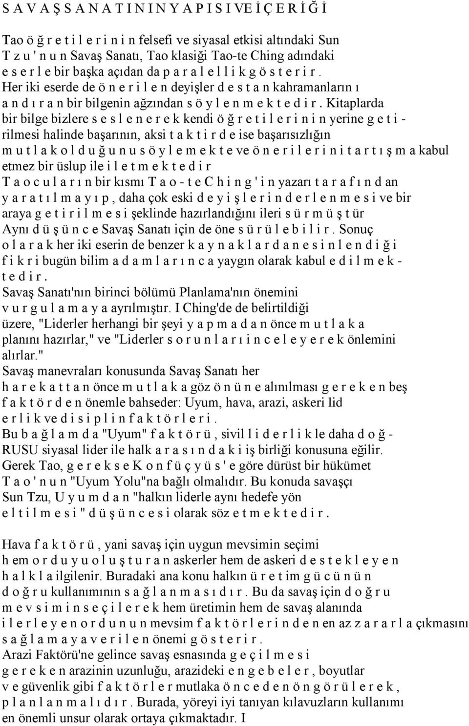 Kitaplarda bir bilge bizlere s e s l e n e r e k kendi ö ğ r e t i l e r i n i n yerine g e t i - rilmesi halinde başarının, aksi t a k t i r d e ise başarısızlığın m u t l a k o l d u ğ u n u s ö y