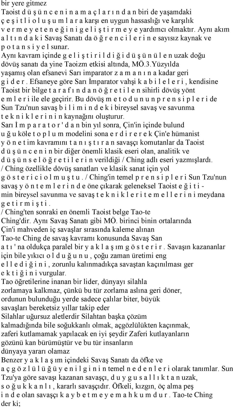 Aynı kavram içinde g e l i ş t i r i l d i ğ i d ü ş ü n ü l e n uzak doğu dövüş sanatı da yine Taoizm etkisi altında, MÖ.3.