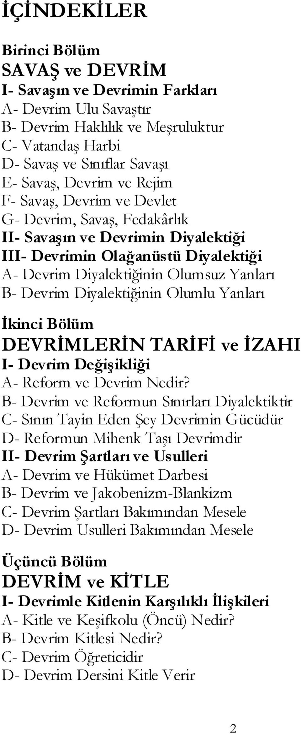 Diyalektiğinin Olumlu Yanları İkinci Bölüm DEVRİMLERİN TARİFİ ve İZAHI I- Devrim Değişikliği A- Reform ve Devrim Nedir?