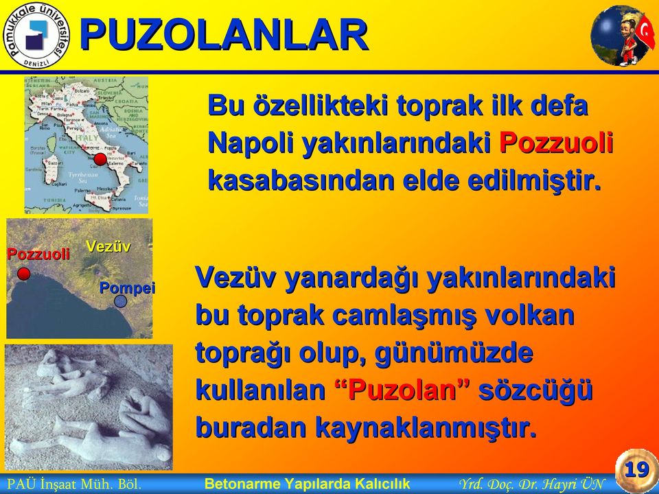 Vezüv yanardağı yakınlar nlarındaki ndaki bu toprak camlaşmış volkan toprağı olup,