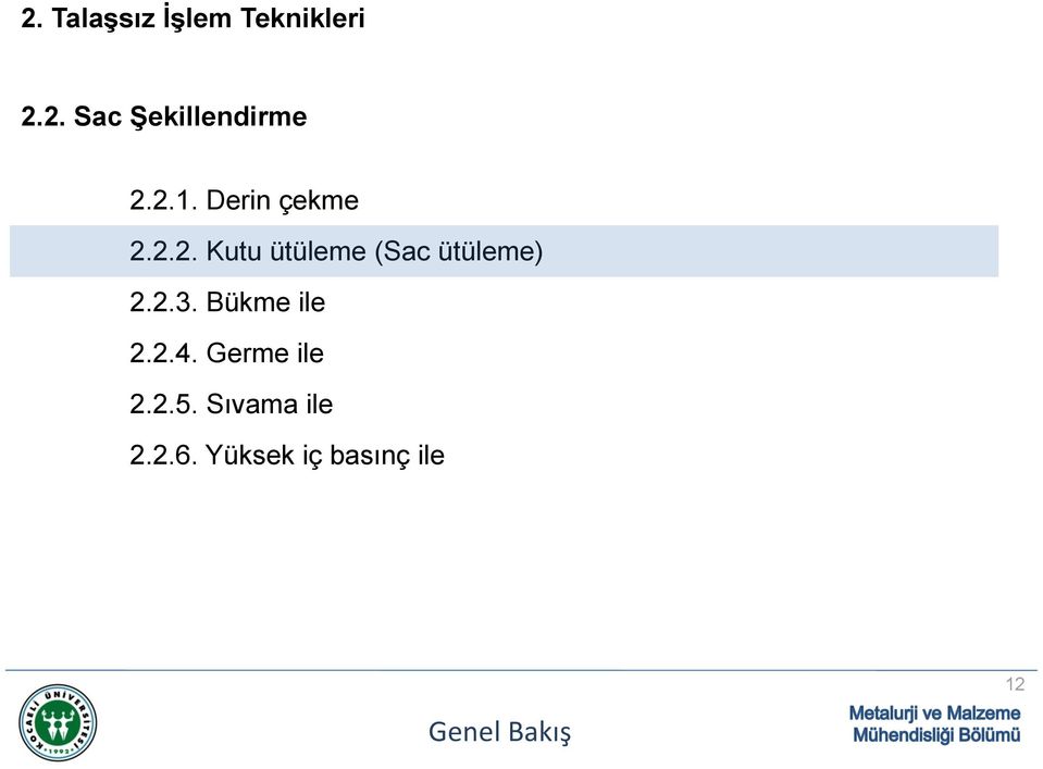 2.3. Bükme ile 2.2.4. Germe ile 2.2.5.