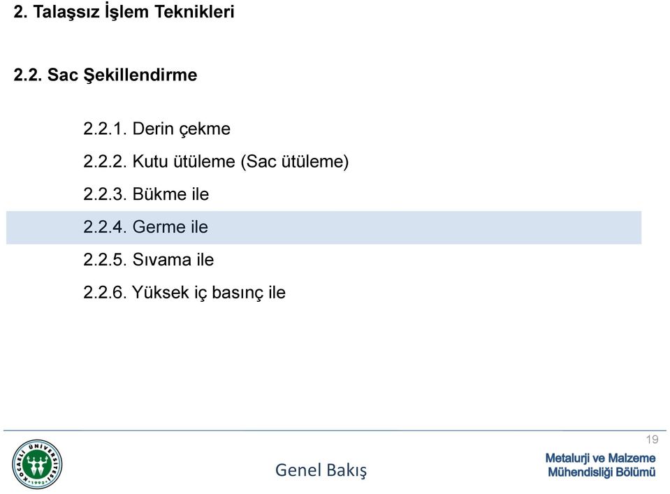 2.3. Bükme ile 2.2.4. Germe ile 2.2.5.