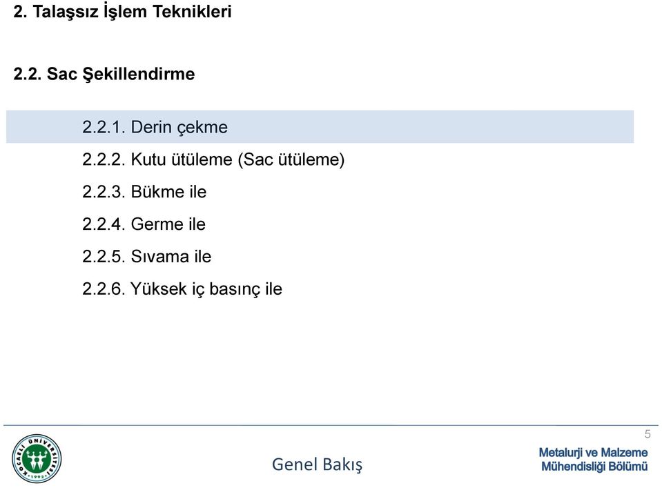 2.3. Bükme ile 2.2.4. Germe ile 2.2.5.