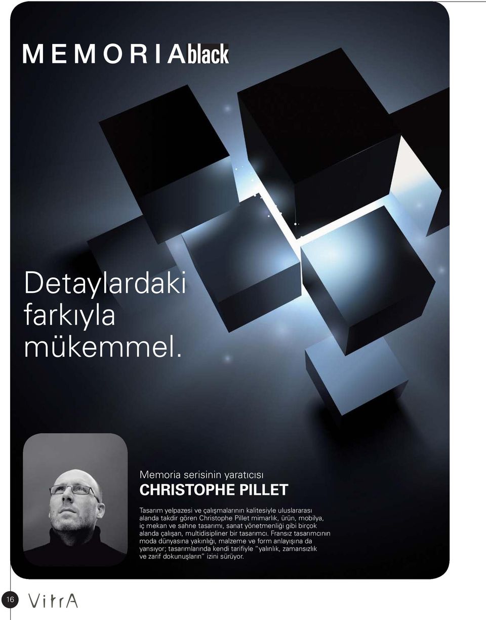 gören Christophe Pillet mimarlık, ürün, mobilya, iç mekan ve sahne tasarımı, sanat yönetmenliği gibi birçok alanda