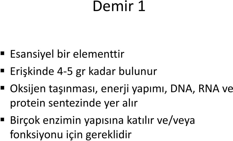 DNA, RNA ve protein sentezinde yer alır Birçok