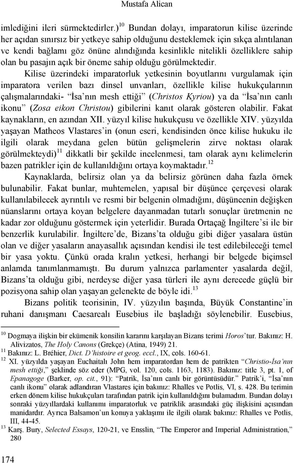 özelliklere sahip olan bu pasajın açık bir öneme sahip olduğu görülmektedir.