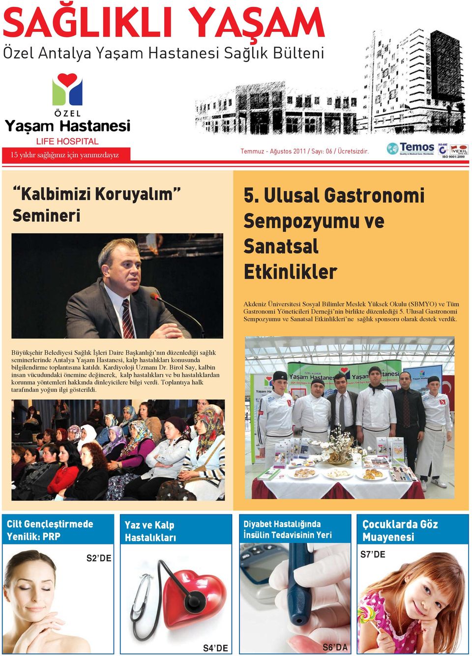 Ulusal Gastronomi Sempozyumu ve Sanatsal Etkinlikleri ne sağlık sponsoru olarak destek verdik.