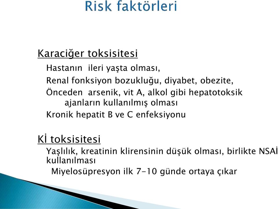 kullanılmış olması Kronik hepatit B ve C enfeksiyonu Kİ toksisitesi Yaşlılık,