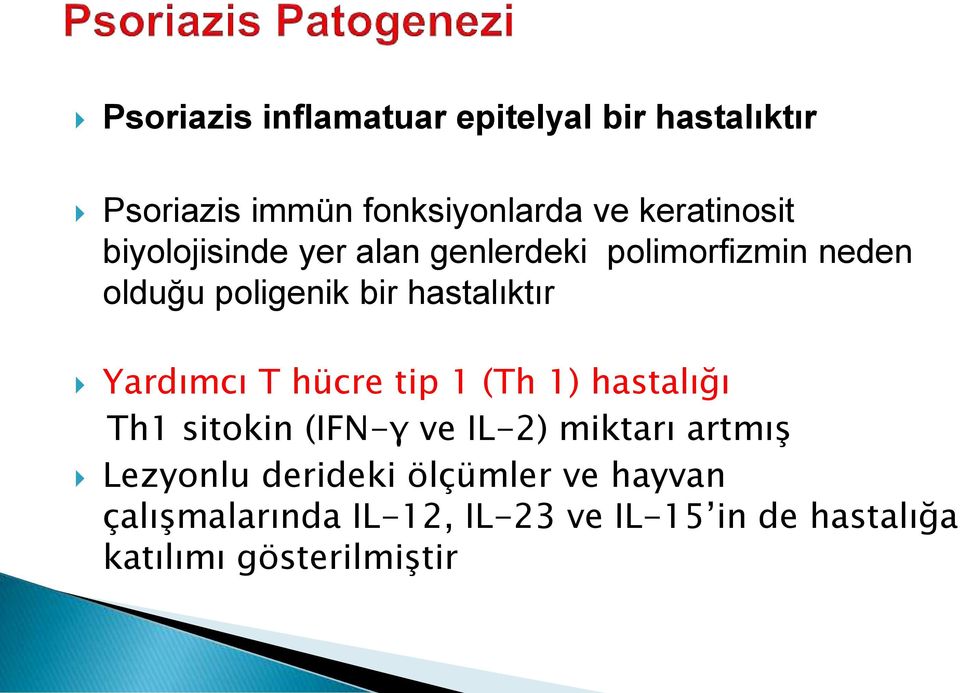 Yardımcı T hücre tip 1 (Th 1) hastalığı Th1 sitokin (IFN-γ ve IL-2) miktarı artmış Lezyonlu