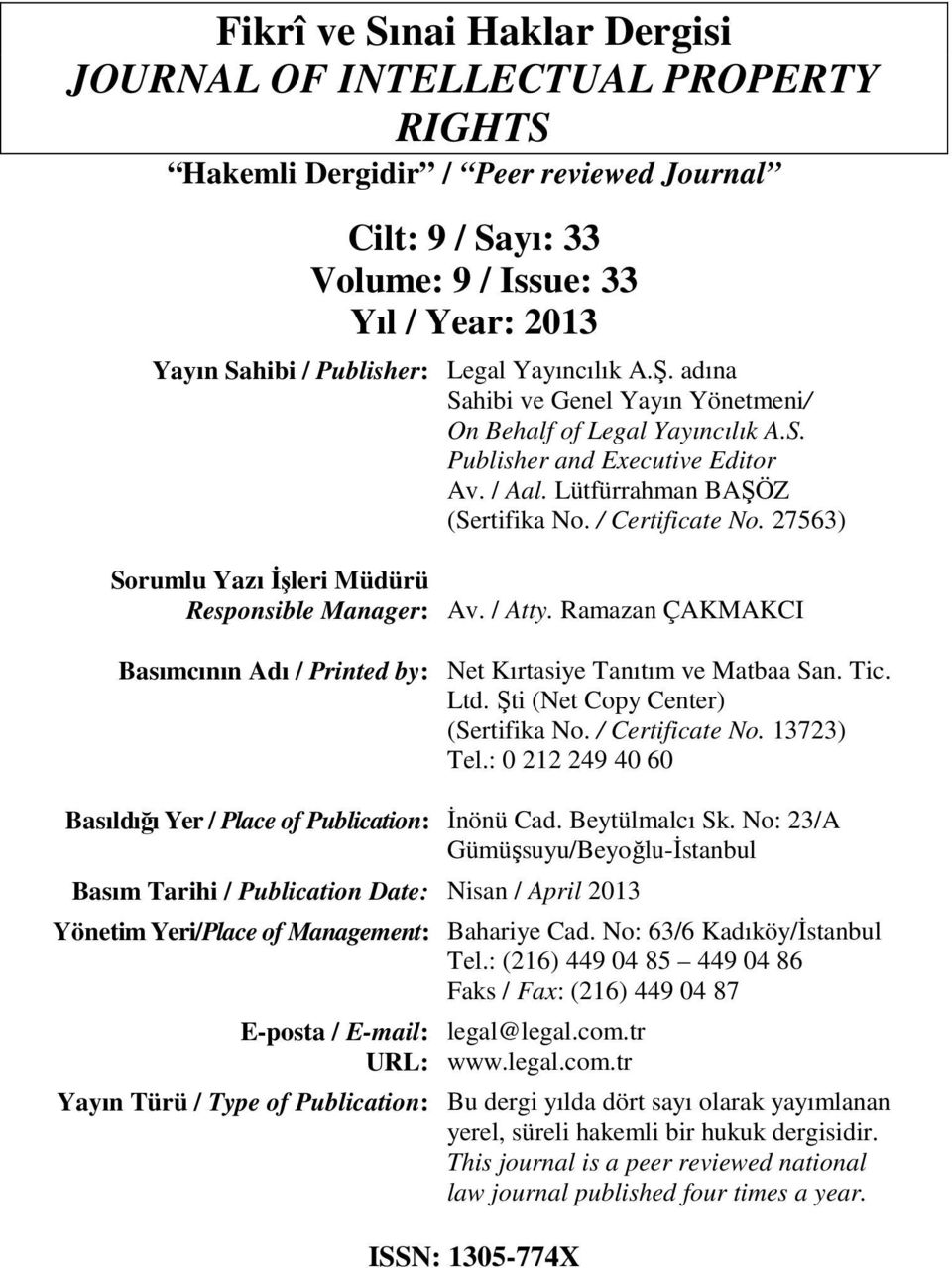 27563) Sorumlu Yazı İşleri Müdürü Responsible Manager: Basımcının Adı / Printed by: Av. / Atty. Ramazan ÇAKMAKCI Net Kırtasiye Tanıtım ve Matbaa San. Tic. Ltd. Şti (Net Copy Center) (Sertifika No.